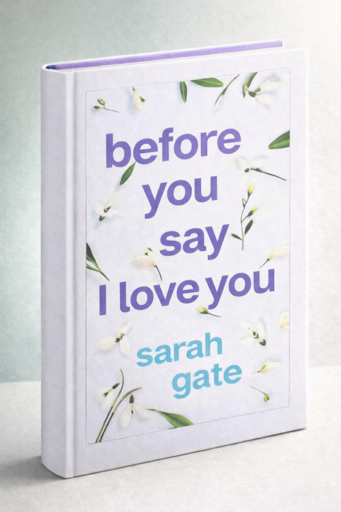 Before You Say I Love You: An unforgettable, heartfelt romance of hope and healing